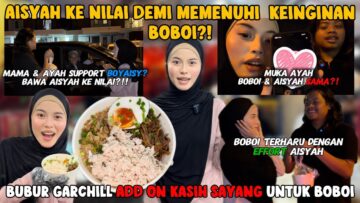 PENUHI KEINGINAN BOBOI❗️DETIK TERAKHIR SEBELUM BALIK SABAH ❗️