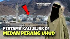 PERTAMA KALI JEJAK DI MEDAN PERANG UHUD.. REZEKI DAPAT MAKAN BUAH DARI SYURGA !!