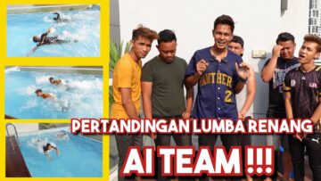 PERTANDINGAN LUMBA RENANG AI TEAM !!! ISYA TAKUT LEM4S TAK PANDAI BERENANG…