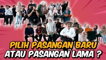 PILIH PASANGAN BARU ATAU COMEBACK PASANGAN LAMA ???