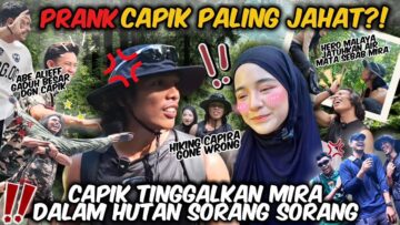 PRANK PALING KEJAM CAPIK SAMPAI NANGIS❗️HERO MALAYA KECUNDANG DENGAN AIR MATA ⁉️ HIKING GONE WRONG