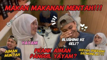 PRANK PANGGIL AIMAN YAYAM❗️❗️❗️ MUNTAH SEBAB MAKANAN ATAU BLUSHING❓❗️