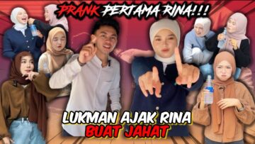 PRANK PERTAMA MARINA,SEMUA MUNTAH ,RINA SUKA JADI JAHAT BERSAMA LUKMAM
