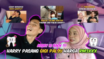 PROSES GIGI PALSU RM3XXX HARRY GONE WRONG?! ASSLAH SABOTAJ DOKTOR PASANG GIGI HARRY !!
