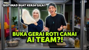 QISTIMAD TAKSABAR NAK BUKAK GERAI ROTI CANAI UNTUK AI TEAM?!.KALUT LAST MINIT CARI BARANG ROTI?!