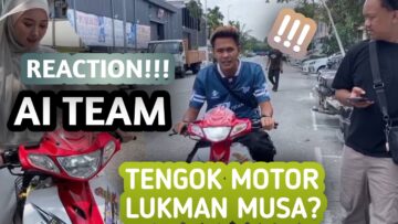 REACTION AI TEAM TENGOK MOTOR LUKMAN GENG OG TERACUN TAPI TAKUT BINI??