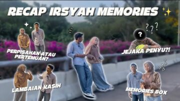RECAP CONTENT IRSYAH, PERPISAHAN DAN PERTEMUAN 🐢🦁