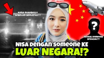 REVEAL SOMEONE SPECIAL DAPAT PERGI HOLIDAY SAMA-SAMA !! NISA KENA SERANG SEMASA DRIVE !!