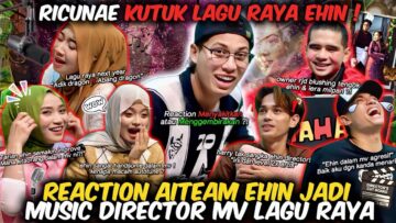 RICUNAE JADI KACIP KUTUK MV LAGU RAYA EHIN ! REACTION AI TEAM MV RAYA EHIN !