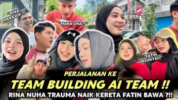 RINA NUHA FIRST TIME JOIN TEAM BUILDING AI TEAM !! SEMUA TRAUMA DENGAN FATIN ?!