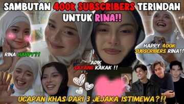 SAMBUTAN 400K TERINDAH UNTUK RINA❗️UCAPAN MANIS 3 JEJAKA❗️