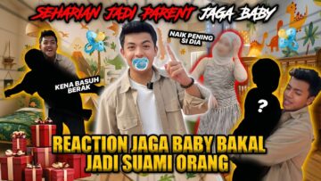 SEHARIAN JAGA BABY BAKAL JADI SUAMI ORANG!!! REACTION SI DIA MENGAM0K KECOH SATU RUMAH?!