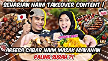 SEHARIAN NAIM JADI CHEF UNTUK AREESA! BABY KEMBAR SEIRAS KE ?