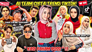 SEMUA AI TEAM CIPTA TREND TIKTOK “KASI PAHAM BOSS” !! SIAPA PALING CREATIVE DALAM AI TEAM ??