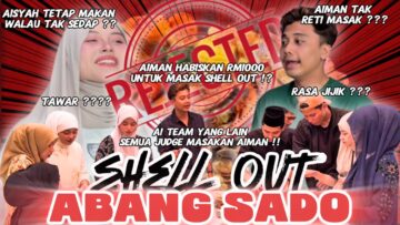 SHELL OUT DARI ABANG SADO ‼️ AI TEAM SEMUA TAK MAKAN ⁉️ AIMAN TAK RETI MASAK ⁉️