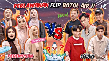 SIAPA LEBIH HEBAT FLIP BOTOL DALAM AI TEAM ?! LELAKI VS PEREMPUAN !! ASSRY MAIN TIPU ?!!!