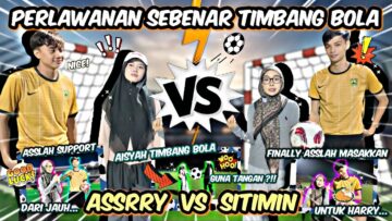 SIAPA RAJA BOLA ANTARA ASSRY & SITIMIN ?? UNTUK PERTAMA KALI ASSLAH MASAKKAN UNTUK HARRY !!