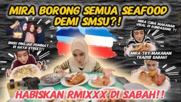 SMSU TERJAH SABAH DEMI SEAFOOD BERHARGA RM1xxx?!! FOOD HUNTING KALINI BUAT POCKET MIRA KERING??