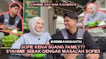 SOFIE BERTEKAD NAK KAHWIN HUJUNG TAHUN INI??? SYAHMIE SAMPAI TERTELAN HINGUS SENDIRI!!!