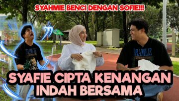 SOFIE TARIK MUKA ??? SYAHMIE ROSAKKAN PLAN CONTENT ??!!!