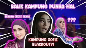 SUASANA RAYA DI KAMPUNG SOFIE !!! SATU KAMPUNG SOFIE BLACKOUT ???