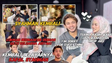 SYAHMAN KEMBALI BERLAYAR!!!! LUKMAN BERMAAFAN DENGAN KELUARGA AISYAH!!!!