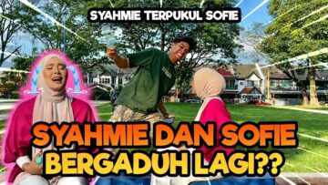 SYAHMIE BELAS4H SOFIE SAMPAI SOFIE PENGSAN ??!! SYAHMIE MENYESALL !!!!!