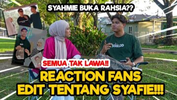 SYAHMIE REVEAL PERNAH SALAH FAHAM TERUK DENGAN SOFIE!!! SYAHMIE KUTUK & MENYAMPAH CARA FANS EDIT!!!