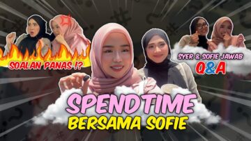 SYER DAN SOFIE JAWAB Q&A PANAS?!! SPENDTIME BERSAMA STELAH BEBERAPA HARI CUTI RAYA!!