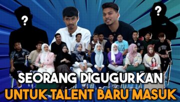 TALENT BARU NAK MASUK !!! SIAPA PERLU DIGUGURKAN ???