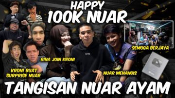 TANGIS4N NUAR AY4M !! HAPPY 100K NUAR !! HADIAH UNTUK NUAR !!