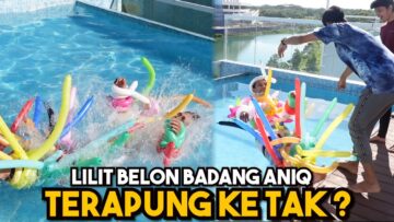 Terapungkan Manusia Dalam Kolam Guna Belon !!! ANIQ TAKUT KE TU ?