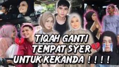 TIQAH GANTI TEMPAT SYER UNTUK KEKANDA !!! KEKASYER BAKAL DI BUBAR ?!!!