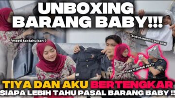 TIYA DAN AKU BERTENGKAR SIAPA LEBIH TAHU PASAL BARANG BABY !!!
