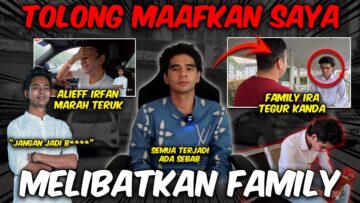TOLONG MAAFKAN SAYA !! FAMILY IRA TIDAK MAAFKAN KANDA ?!!
