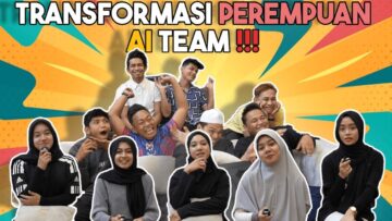 TRANSFORMASI PEREMPUAN AI TEAM !!! MIMI BERUBAH WOW…