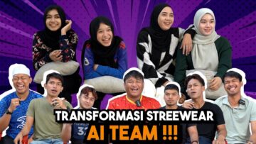 TRANSFORMASI STREETWEAR AI TEAM 2023 !!!