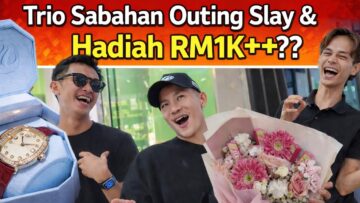 TRIO SABAHAN OUTING SLAY & BELI  HADIAH RM1K++