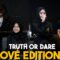TRUTH OR DARE CINTA TIGA SEGI !!!
