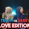 TRUTH OR DARE LOVE EDITION !!! BOY CAKAP NAK KAHWIN DENGAN ISYA…