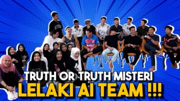 TRUTH OR TRUTH BALAS DEND4M KEPADA LELAKI AI TEAM !!! MULUT WANITA PU4K4…