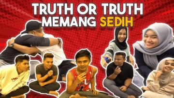 TRUTH OR TRUTH MENYENTUH HATI !!! SEDIH PENGAKUAN KALI NI…