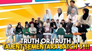 TRUTH OR TRUTH TALENT SEMENTARA BATCH 3 !!! R4HSIA DAH BOCOR…