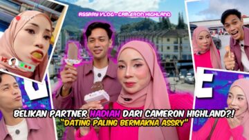 TUKAR HADIAH UNTUK PARTNER DARI CAMERON HIGHLAND?! CARA DATING DENGAN BETUL?!