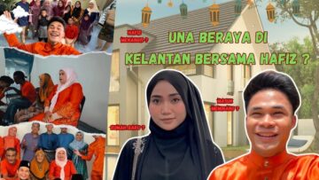 UNA HAFIZ RAYA BERSAMA!!! | SAMBUNG BUAT RUMAH DI KAMPUNG!!