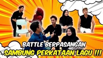 BATTLE BERPASANGAN SAMBUNG PERKATAAN LAGU !!! EHIN DAHULUKAN MIMI ???