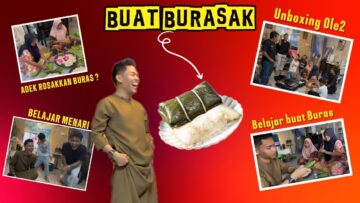 BUAT BURASAK ‼️ MENARI PECAH PERUT ‼️ & UNBOXING OLE-OLE ⁉️