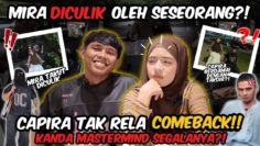 CAPIRA TAK RELA COMEBACK ⁉️ KANDA MASTERMIND ‼️ MIRA DICULIK OLEH SESEORANG ⁉️