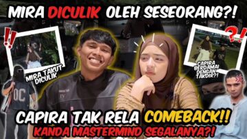 CAPIRA TAK RELA COMEBACK ⁉️ KANDA MASTERMIND ‼️ MIRA DICULIK OLEH SESEORANG ⁉️