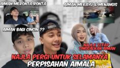 PERPISAHAN AIMALA ‼️ NAJLA PERGI MENINGGALKAN AIMAN ⁉️ AIMAN MERONTA-RONTA ⁉️